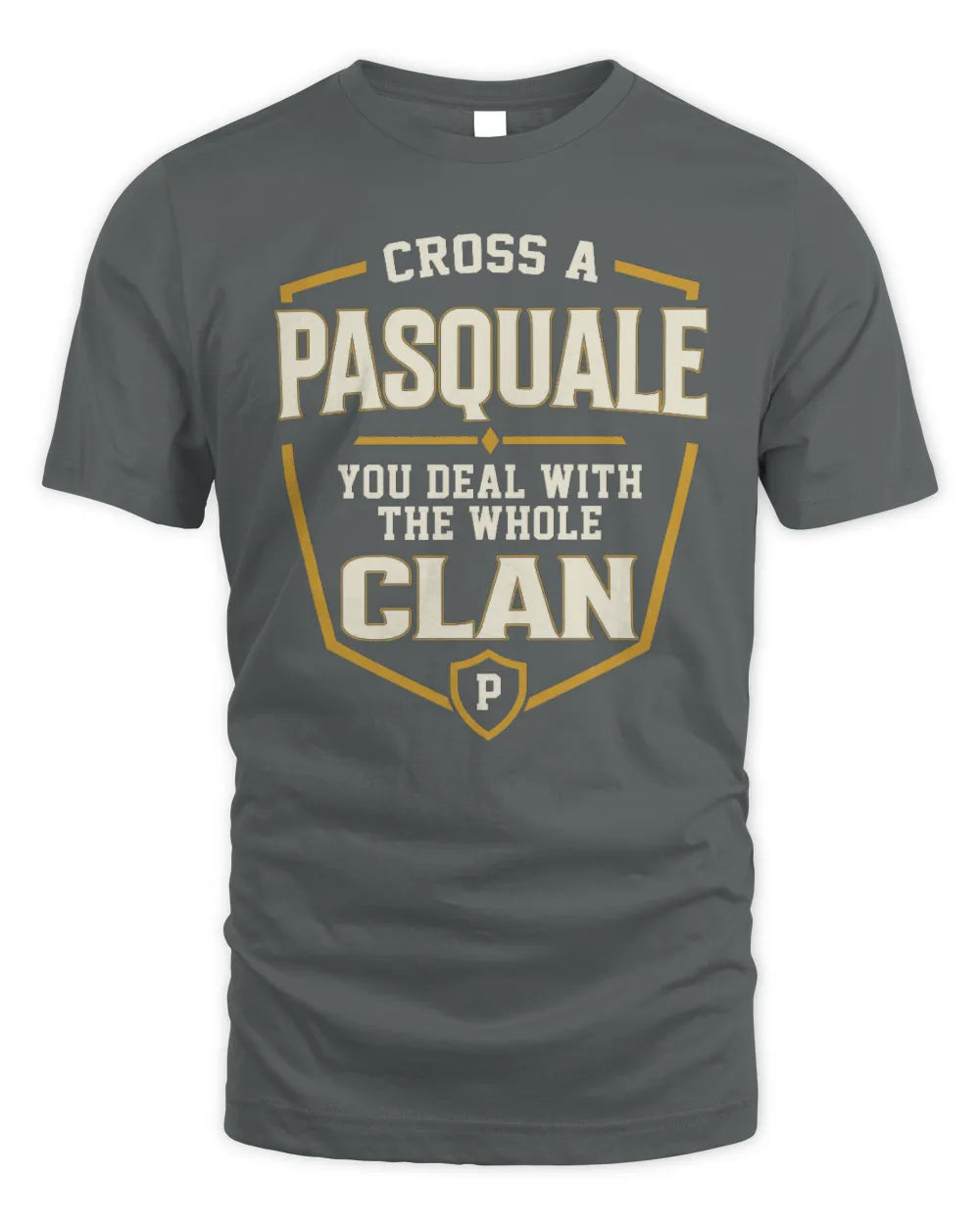 PASQUALE NT1-K008 Cross A/An NAME, You Deal With the Whole Clan | Personalized Vintage T-Shirt - Unisex Standard T-Shirt - Charcoal