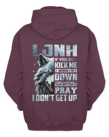 LJNH AP62-K4-666 - Personalized Fierce Wolf Quote Apparel “If You Kick Me When I’m Down, You Better Pray I Don’t Get Up” - Unisex Hoodie - Maroon