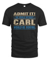 CARL TP68-K2-968 – Personalized Funny Quote Apparel “The World Without NAME Would Be Boring”