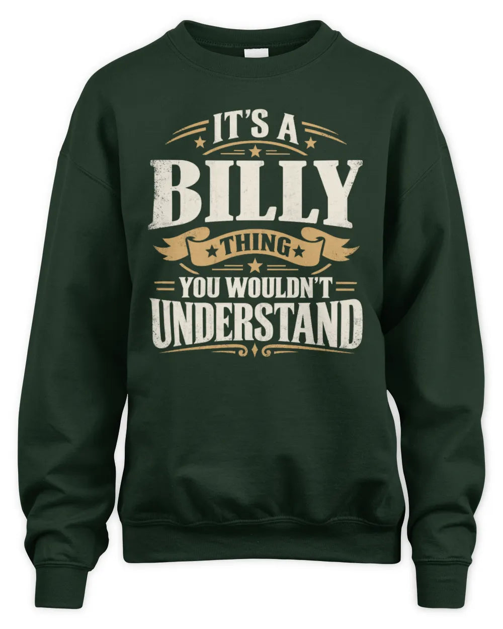 BILLY P08 TH51 - Personalized “It’s a/an [NAME] Thing – You Wouldn’t Understand” Shirt - Unisex Sweatshirt - Forest Green