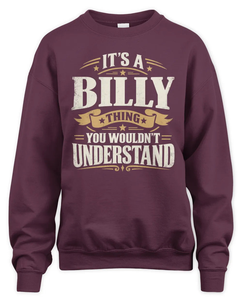 BILLY P08 TH51 - Personalized “It’s a/an [NAME] Thing – You Wouldn’t Understand” Shirt - Unisex Sweatshirt - Maroon