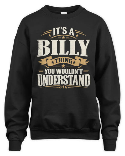 BILLY P08 TH51 - Personalized “It’s a/an [NAME] Thing – You Wouldn’t Understand” Shirt - Unisex Sweatshirt - Black