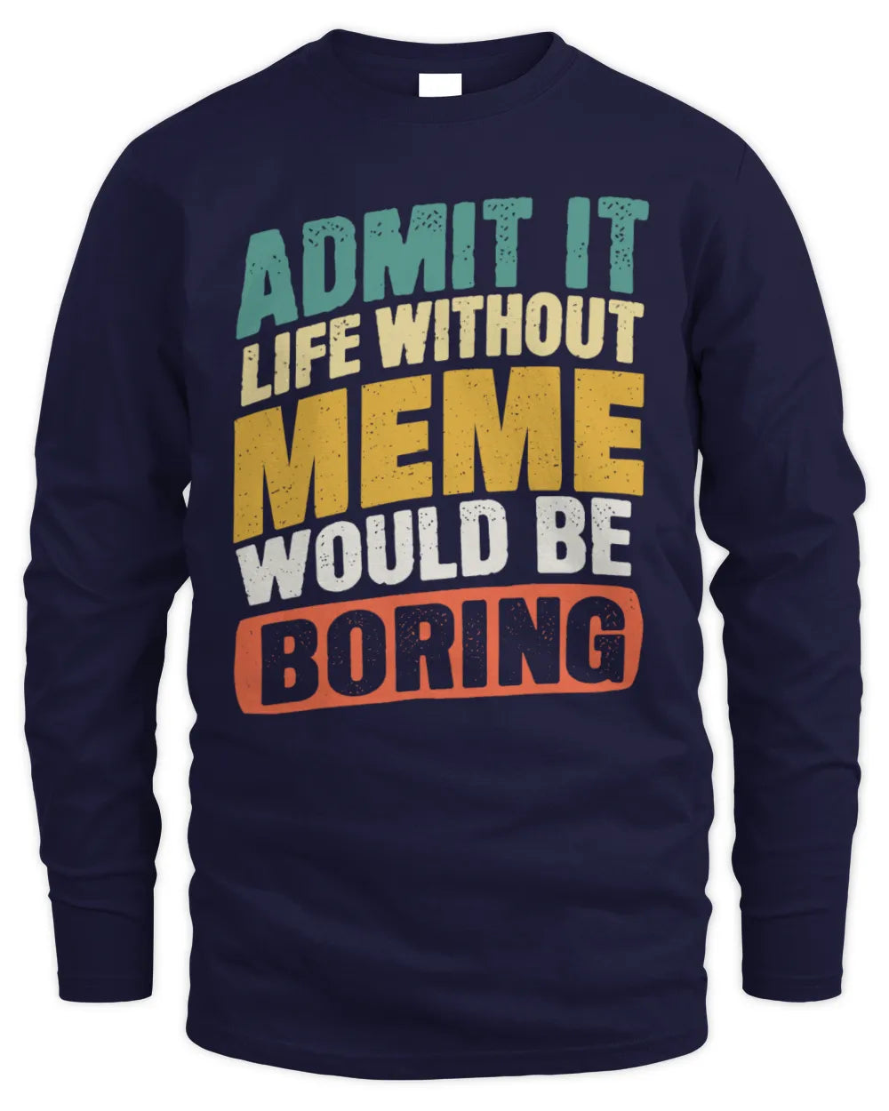 MEME TP88-K4-229
Personalized Funny Quote Apparel “Life Without NAME Would Be Boring” - Men's Long Sleeved T-Shirt - Navy