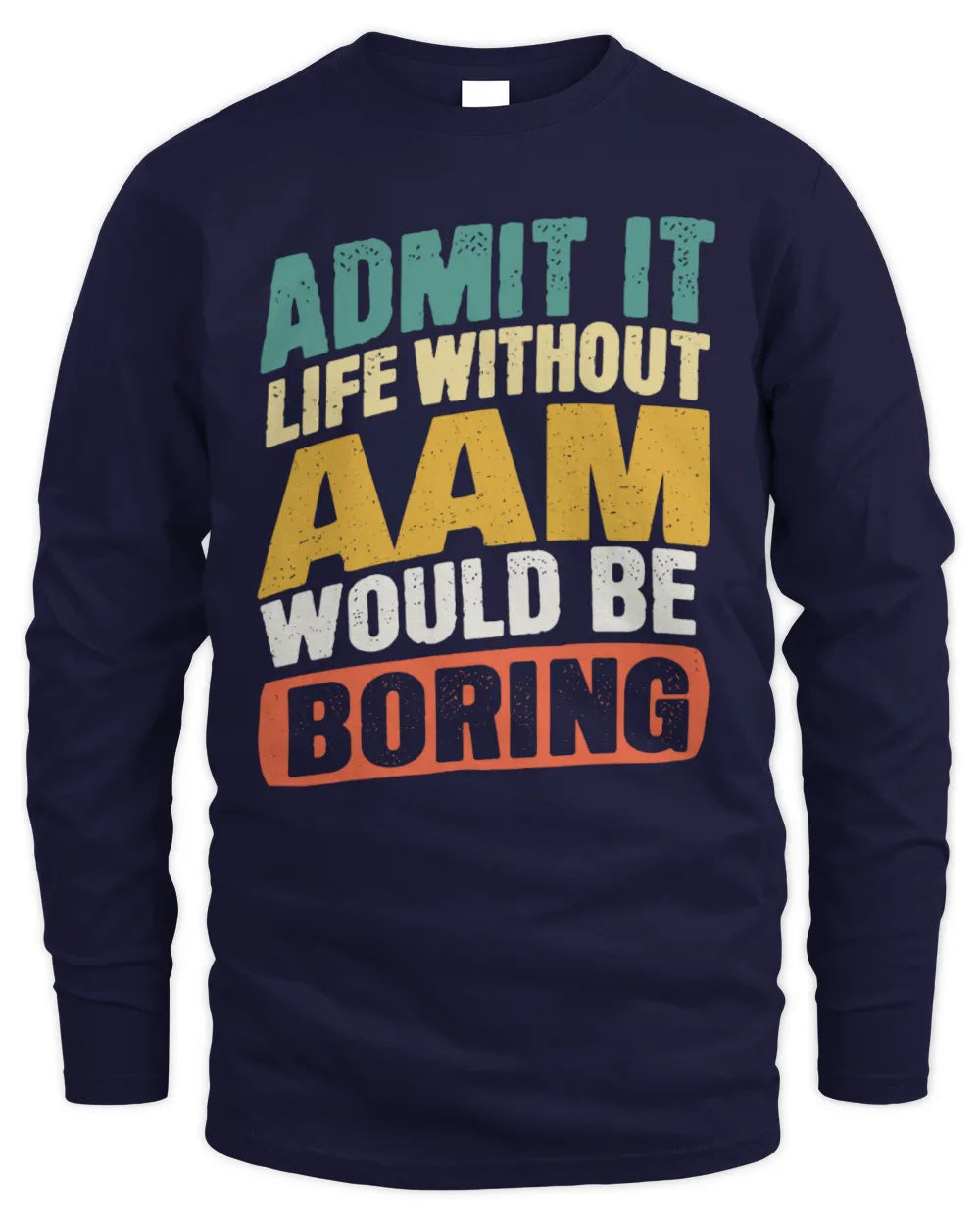 AAM TP88-K4-229
Personalized Funny Quote Apparel “Life Without NAME Would Be Boring” - Men's Long Sleeved T-Shirt - Navy