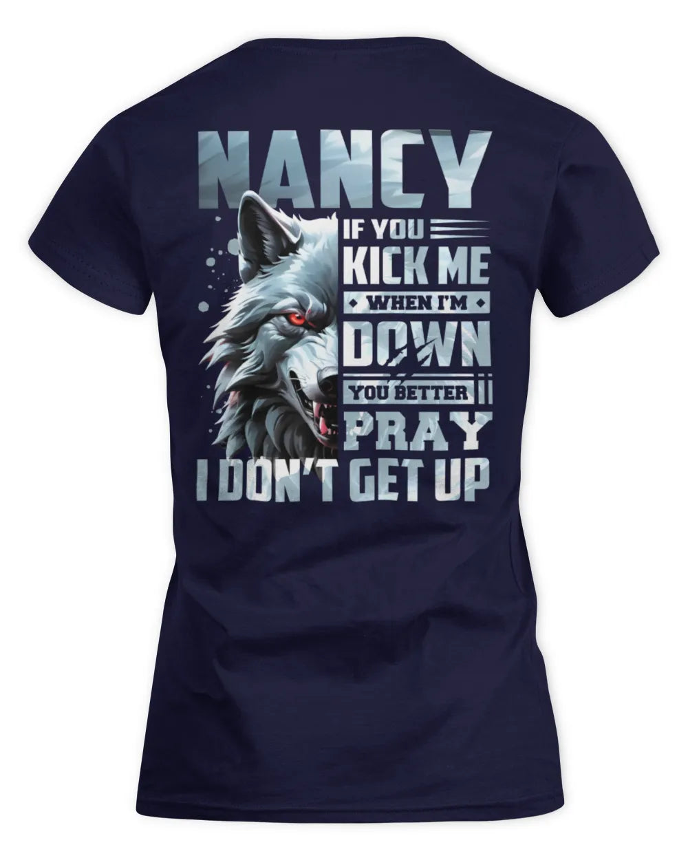 NANCY AP62-K4-666 - Personalized Fierce Wolf Quote Apparel “If You Kick Me When I’m Down, You Better Pray I Don’t Get Up” - Women's Standard T-Shirt - Navy