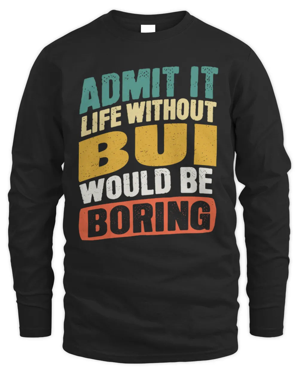 BUI TP88-K4-229
Personalized Funny Quote Apparel “Life Without NAME Would Be Boring” - Men's Long Sleeved T-Shirt - Black