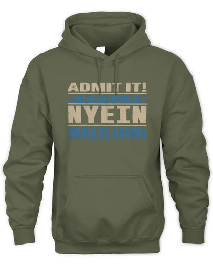 NYEIN TP68-K2-968 – Personalized Funny Quote Apparel “The World Without NAME Would Be Boring” - Unisex Hoodie - Military Green