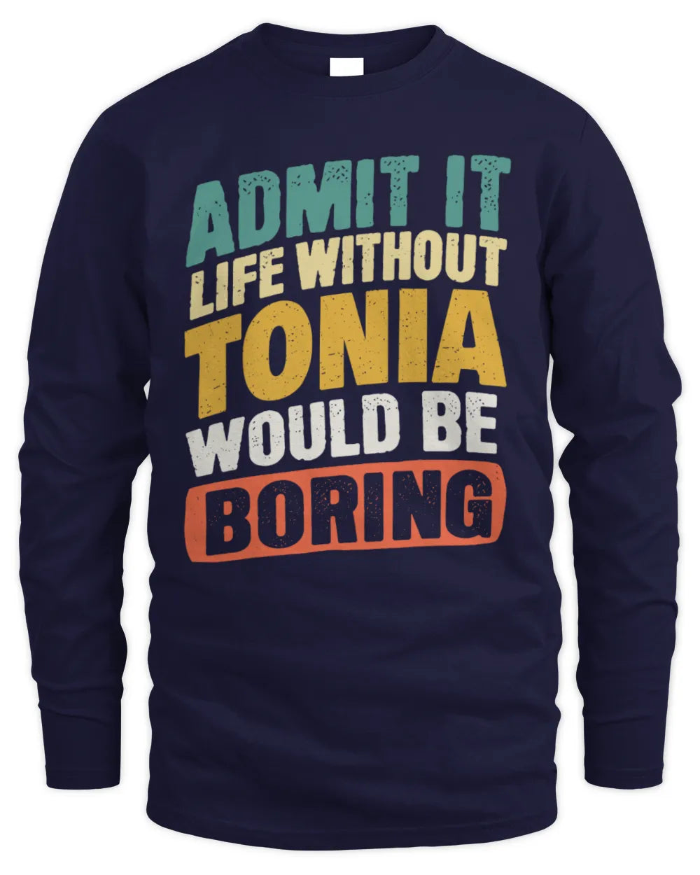 TONIA TP88-K4-229
Personalized Funny Quote Apparel “Life Without NAME Would Be Boring” - Men's Long Sleeved T-Shirt - Navy
