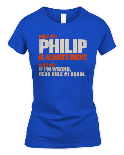 PHILIP NP1-H006 - Always Right Personalized Name T-Shirt – Funny Custom Name Shirt - Women's Standard T-Shirt - Royal