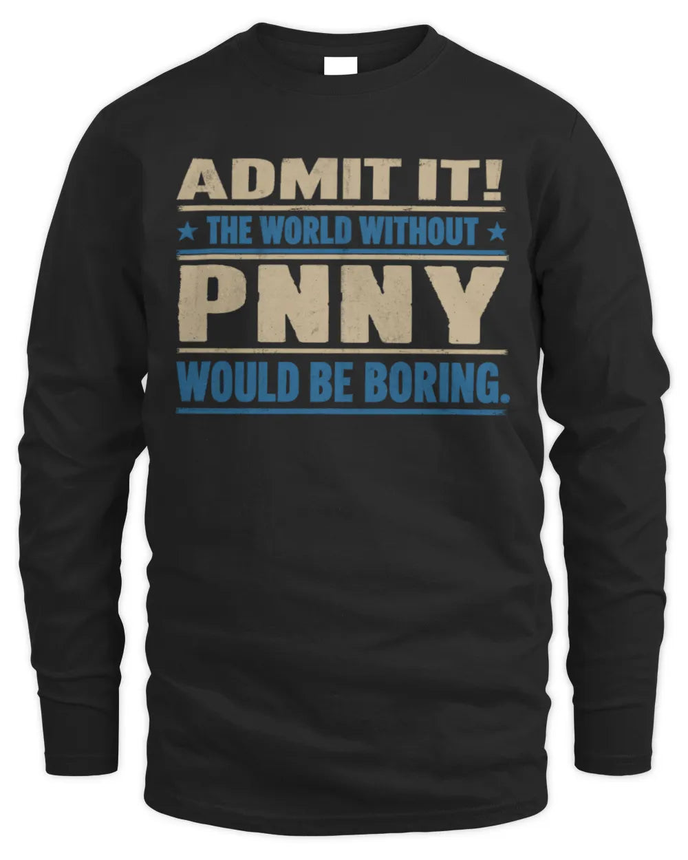 PNNY TP68-K2-968 – Personalized Funny Quote Apparel “The World Without NAME Would Be Boring” - Men's Long Sleeved T-Shirt - Black