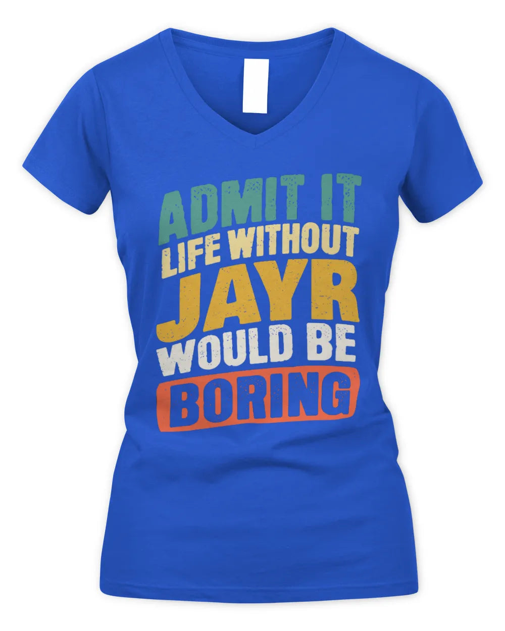 JAYR TP88-K4-229
Personalized Funny Quote Apparel “Life Without NAME Would Be Boring” - Women's V-Neck T-Shirt - Royal