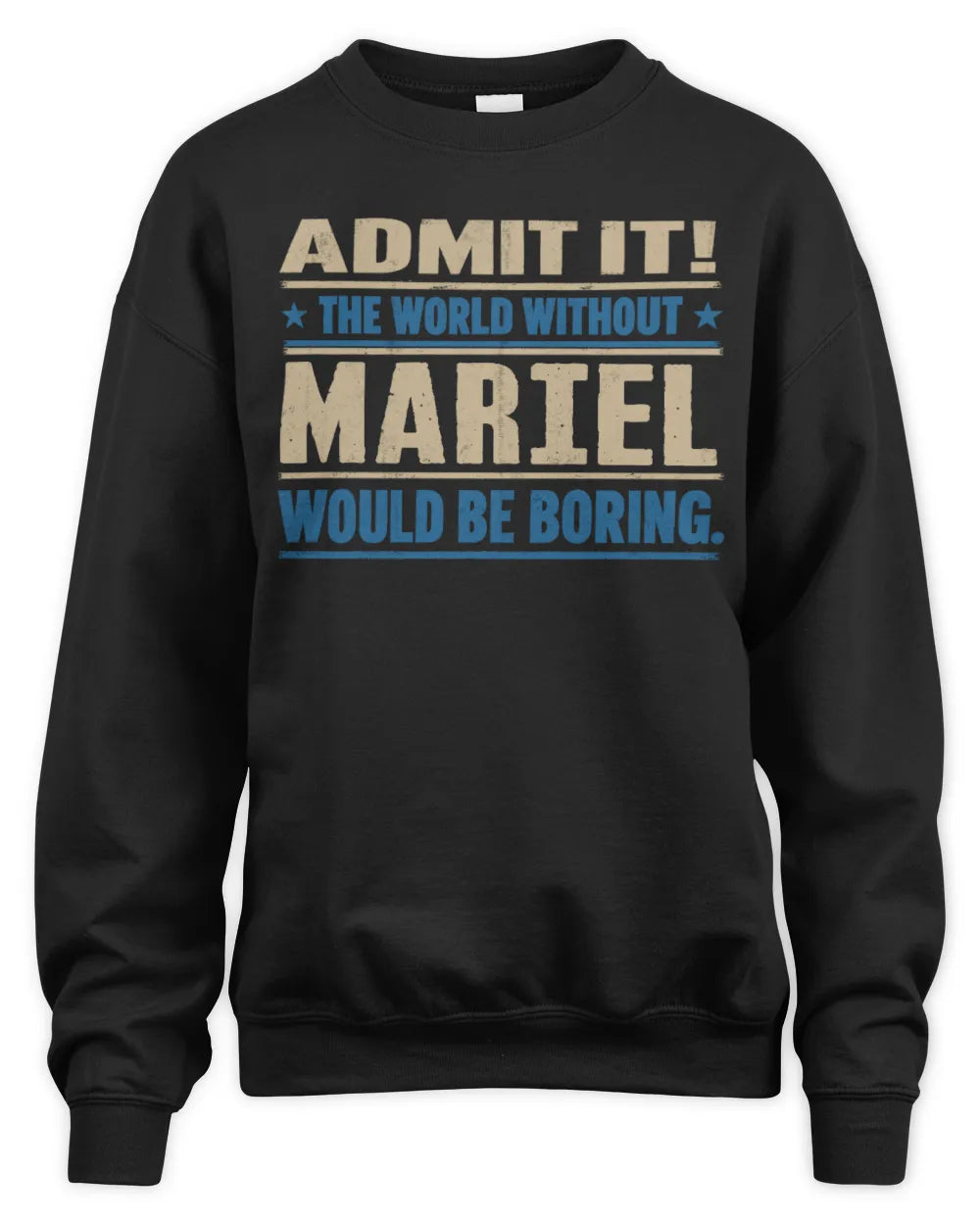 MARIEL TP68-K2-968 – Personalized Funny Quote Apparel “The World Without NAME Would Be Boring” - Unisex Sweatshirt - Black