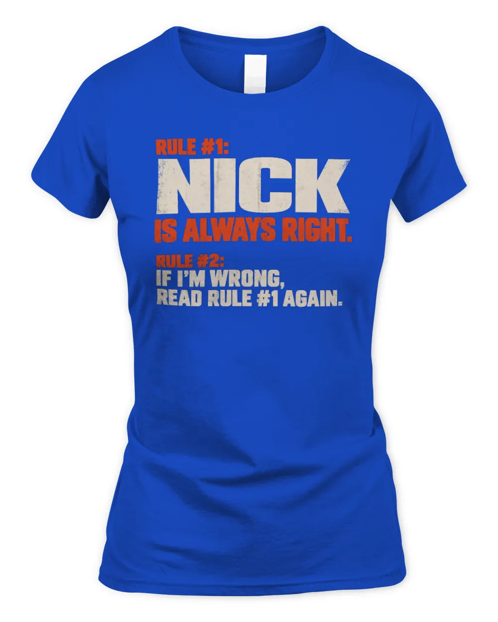 NICK NP1-H006 - Always Right Personalized Name T-Shirt – Funny Custom Name Shirt - Women's Standard T-Shirt - Royal