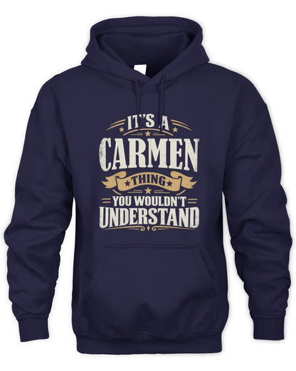 CARMEN P08 TH51 - Personalized “It’s a/an [NAME] Thing – You Wouldn’t Understand” Shirt - Unisex Hoodie - Navy