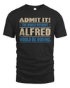 ALFRED TP68-K2-968 – Personalized Funny Quote Apparel “The World Without NAME Would Be Boring”