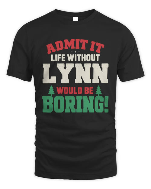 LYNN P5 TH08 Christmas T-Shirt – “Life Without NAME Would Be Boring” - Unisex Standard T-Shirt - Black