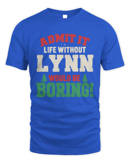 LYNN P5 TH08 Christmas T-Shirt – “Life Without NAME Would Be Boring” - Unisex Standard T-Shirt - Royal