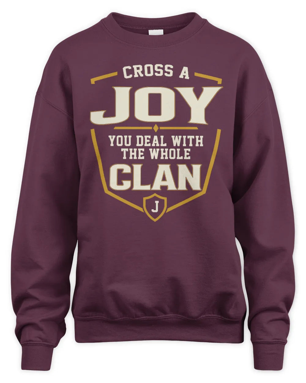 JOY NT1-K008 Cross A/An NAME, You Deal With the Whole Clan | Personalized Vintage T-Shirt - Unisex Sweatshirt - Maroon