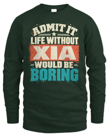 XIA P02-TH11-226 Personalized Admit It Life Without [Name] Would Be Boring T-Shirt - Custom Name Funny Gift - Men's Long Sleeved T-Shirt - Forest Green