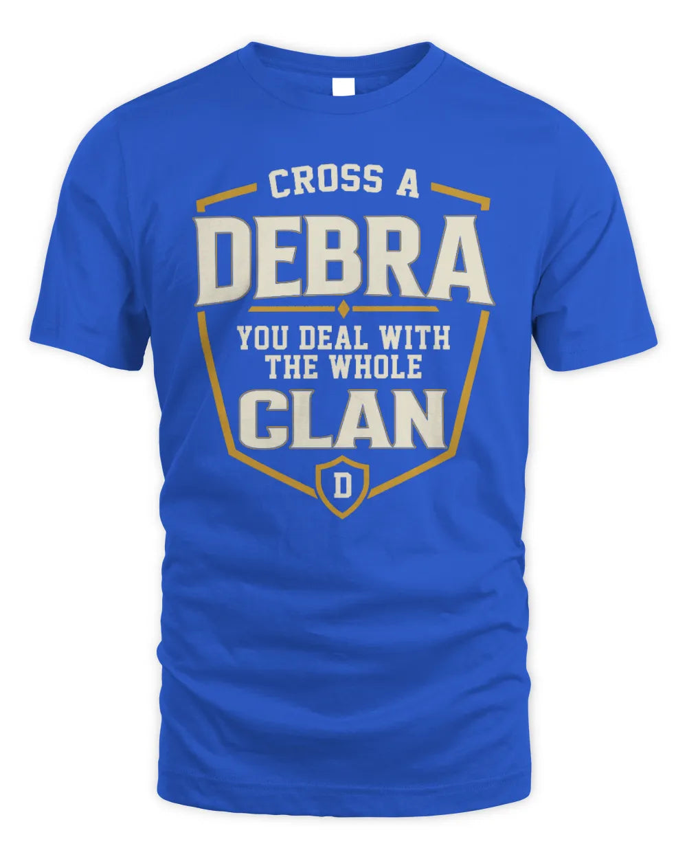 DEBRA NT1-K008 Cross A/An NAME, You Deal With the Whole Clan | Personalized Vintage T-Shirt - Unisex Standard T-Shirt - Royal