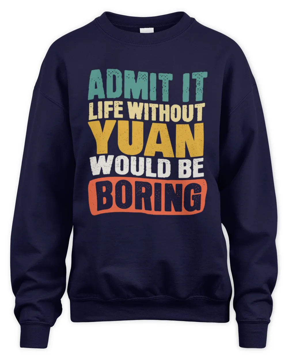 YUAN TP86-K3-229 Personalized Funny Quote Apparel “Life Without NAME Would Be Boring” - Unisex Sweatshirt - Navy