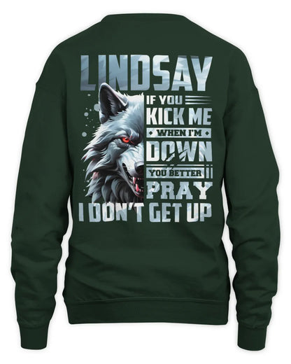 LINDSAY AP62-K4-666 - Personalized Fierce Wolf Quote Apparel “If You Kick Me When I’m Down, You Better Pray I Don’t Get Up” - Unisex Sweatshirt - Forest Green
