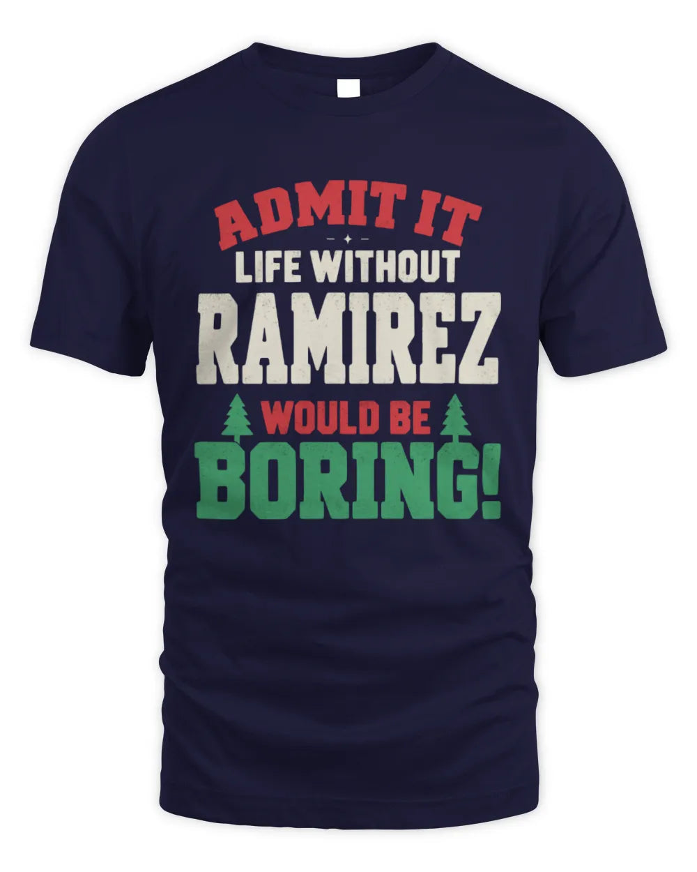 RAMIREZ P5 TH08 Christmas T-Shirt – “Life Without NAME Would Be Boring” - Unisex Standard T-Shirt - Navy