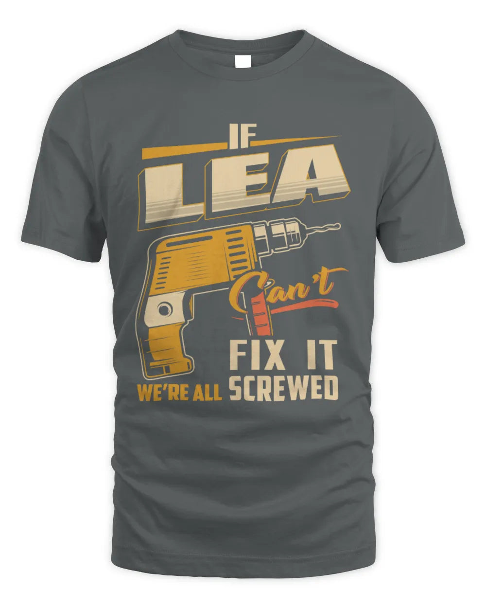 LEA TP22-K4-228 - Personalized Handyman T-Shirt “If AARON Can’t Fix It, We’re All Screwed” - Unisex Standard T-Shirt - Charcoal