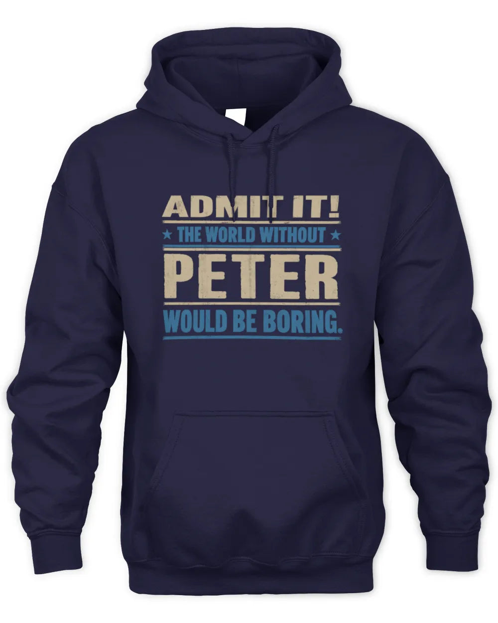 PETER TP68-K2-968 – Personalized Funny Quote Apparel “The World Without NAME Would Be Boring” - Unisex Hoodie - Navy