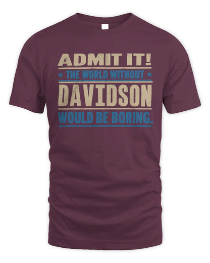 DAVIDSON TP68-K2-968 – Personalized Funny Quote Apparel “The World Without NAME Would Be Boring” - Unisex Standard T-Shirt - Maroon