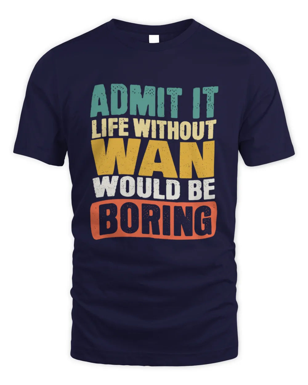 WAN TP86-K3-229 Personalized Funny Quote Apparel “Life Without NAME Would Be Boring” - Unisex Standard T-Shirt - Navy