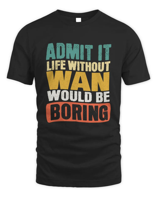 WAN TP86-K3-229 Personalized Funny Quote Apparel “Life Without NAME Would Be Boring”