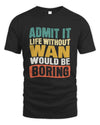 WAN TP86-K3-229 Personalized Funny Quote Apparel “Life Without NAME Would Be Boring”