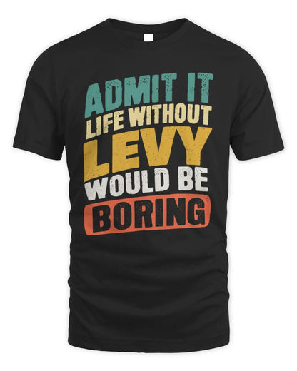 LEVY TP88-K4-229
Personalized Funny Quote Apparel “Life Without NAME Would Be Boring” - Unisex Standard T-Shirt - Black