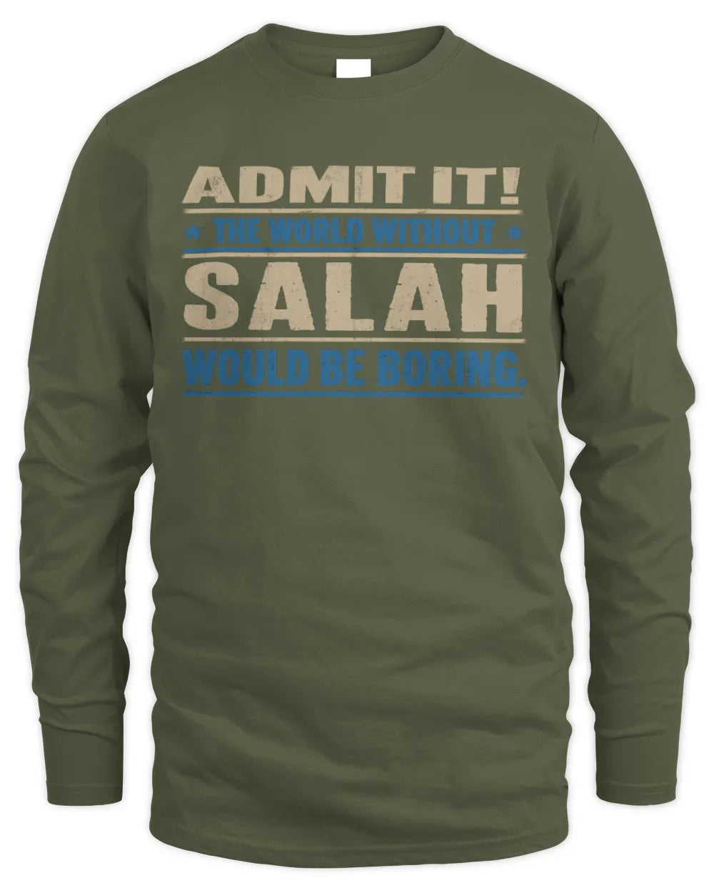 SALAH TP68-K2-968 – Personalized Funny Quote Apparel “The World Without NAME Would Be Boring” - Men's Long Sleeved T-Shirt - Military Green