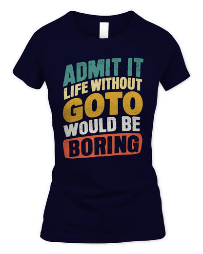 GOTO TP88-K4-229
Personalized Funny Quote Apparel “Life Without NAME Would Be Boring” - Women's Standard T-Shirt - Navy