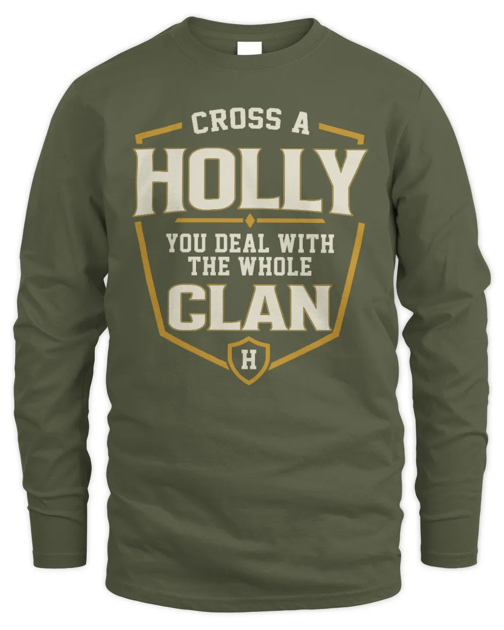 HOLLY NT1-K008 Cross A/An NAME, You Deal With the Whole Clan | Personalized Vintage T-Shirt - Men's Long Sleeved T-Shirt - Military Green