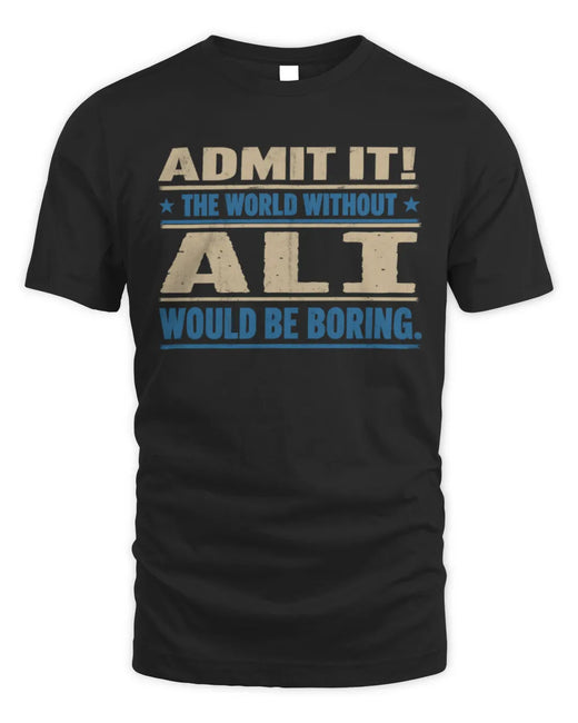 ALI TP68-K2-968 – Personalized Funny Quote Apparel “The World Without NAME Would Be Boring”