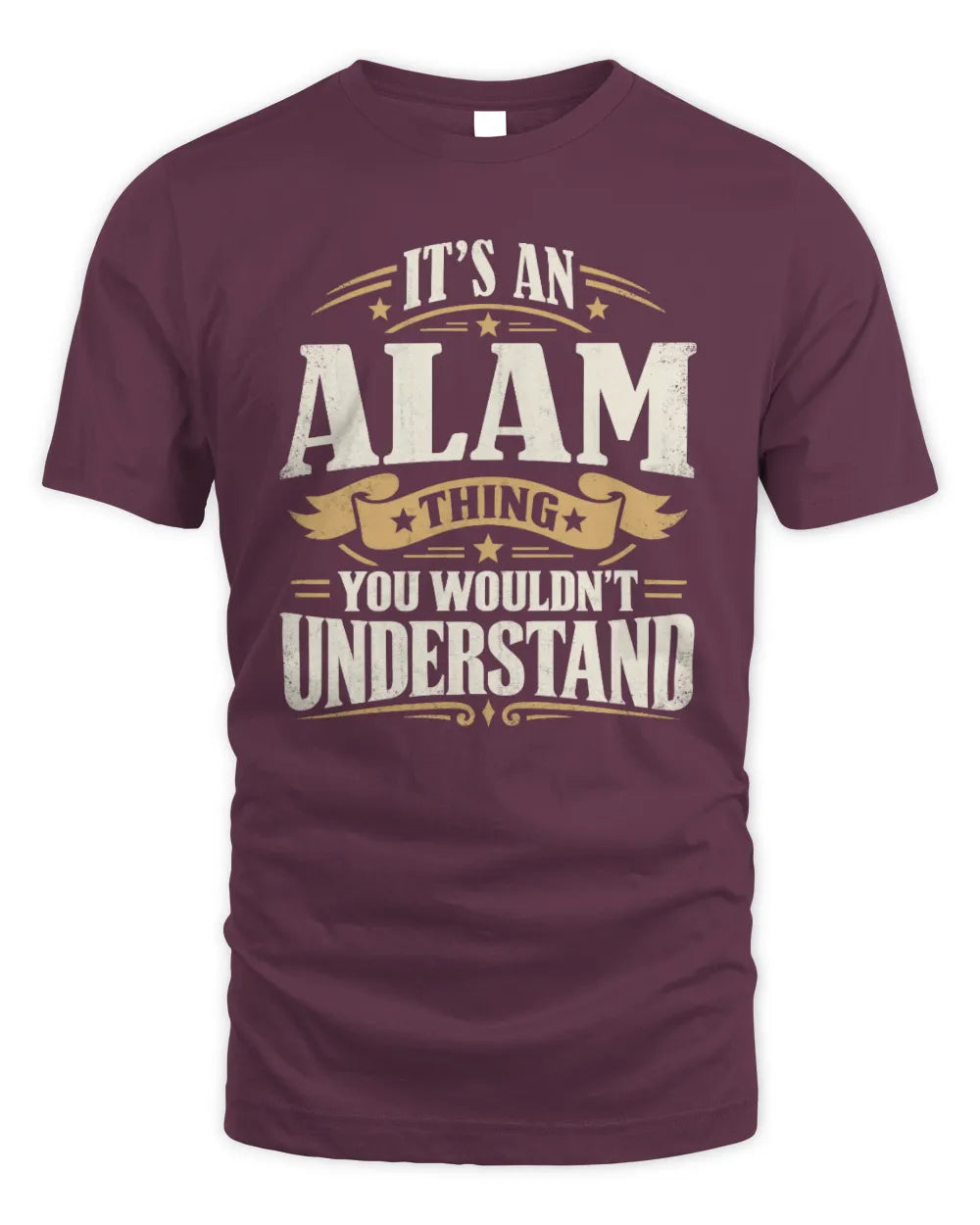 ALAM P08 TH51 - Personalized “It’s a/an [NAME] Thing – You Wouldn’t Understand” Shirt - Unisex Standard T-Shirt - Maroon