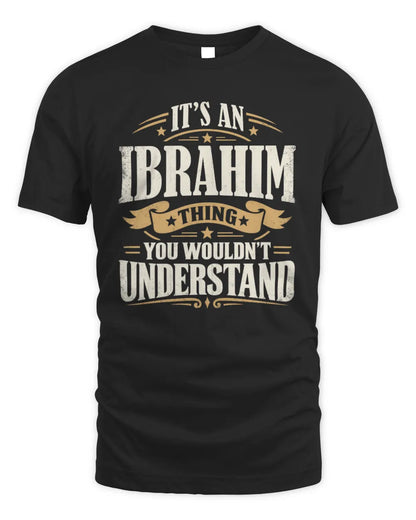 IBRAHIM P08 TH51 - Personalized “It’s a/an [NAME] Thing – You Wouldn’t Understand” Shirt - Unisex Standard T-Shirt - Black