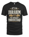 IBRAHIM P08 TH51 - Personalized “It’s a/an [NAME] Thing – You Wouldn’t Understand” Shirt