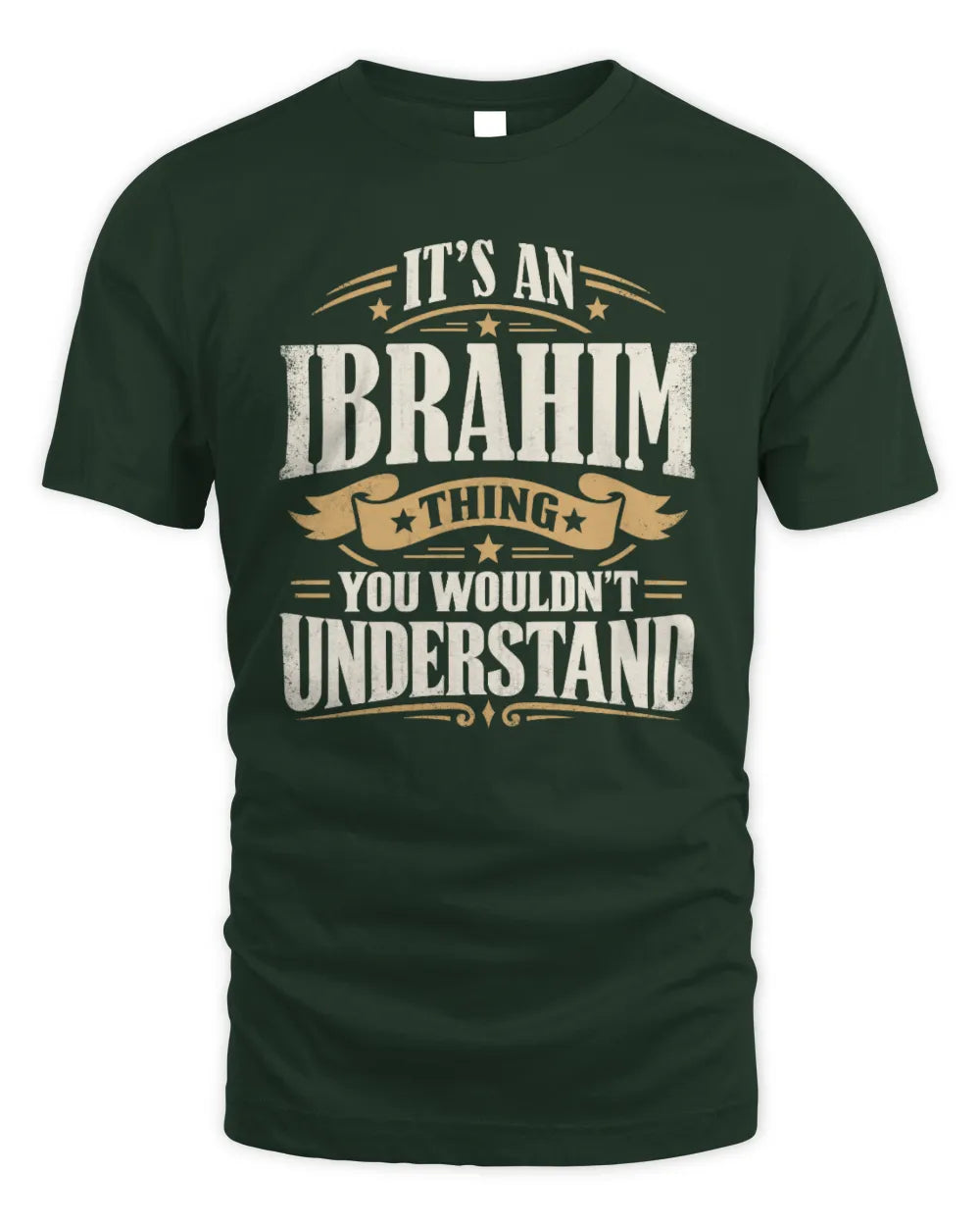 IBRAHIM P08 TH51 - Personalized “It’s a/an [NAME] Thing – You Wouldn’t Understand” Shirt - Unisex Standard T-Shirt - Forest Green