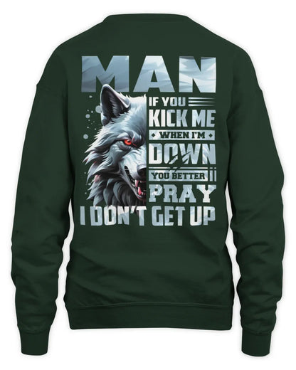 MAN AP62-K4-666 - Personalized Fierce Wolf Quote Apparel “If You Kick Me When I’m Down, You Better Pray I Don’t Get Up” - Unisex Sweatshirt - Forest Green
