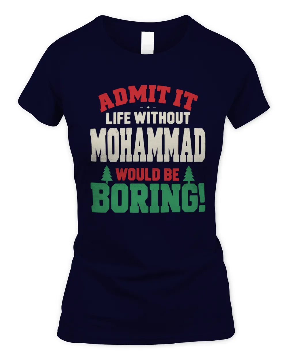 MOHAMMAD P5 TH08 Christmas T-Shirt – “Life Without NAME Would Be Boring” - Women's Standard T-Shirt - Navy