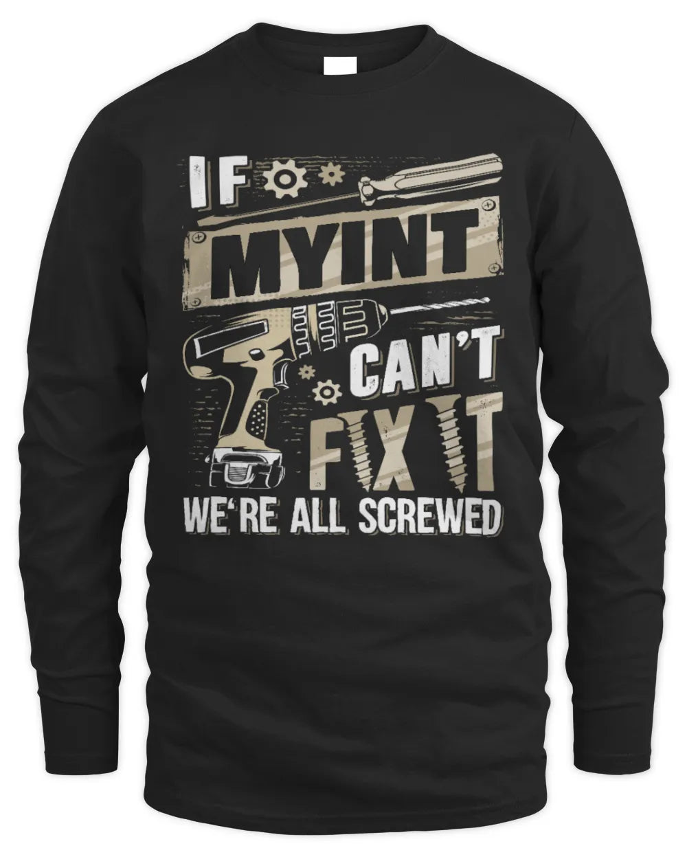 MYINT TX03 P02 - Personalized Handyman Mechanic Shirt “If NAME Can’t Fix It, We’re All Screwed” - Men's Long Sleeved T-Shirt - Black