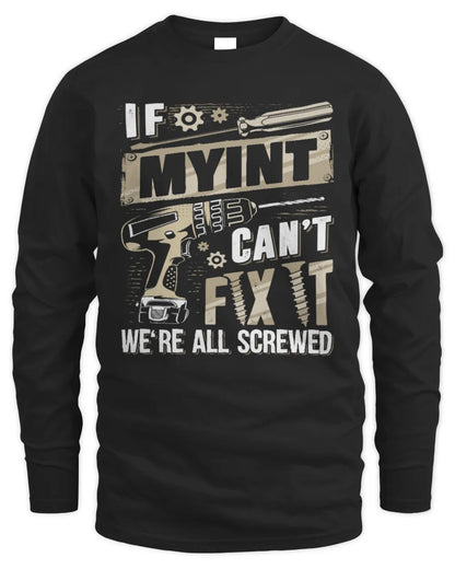 MYINT TX03 P02 - Personalized Handyman Mechanic Shirt “If NAME Can’t Fix It, We’re All Screwed” - Men's Long Sleeved T-Shirt - Black