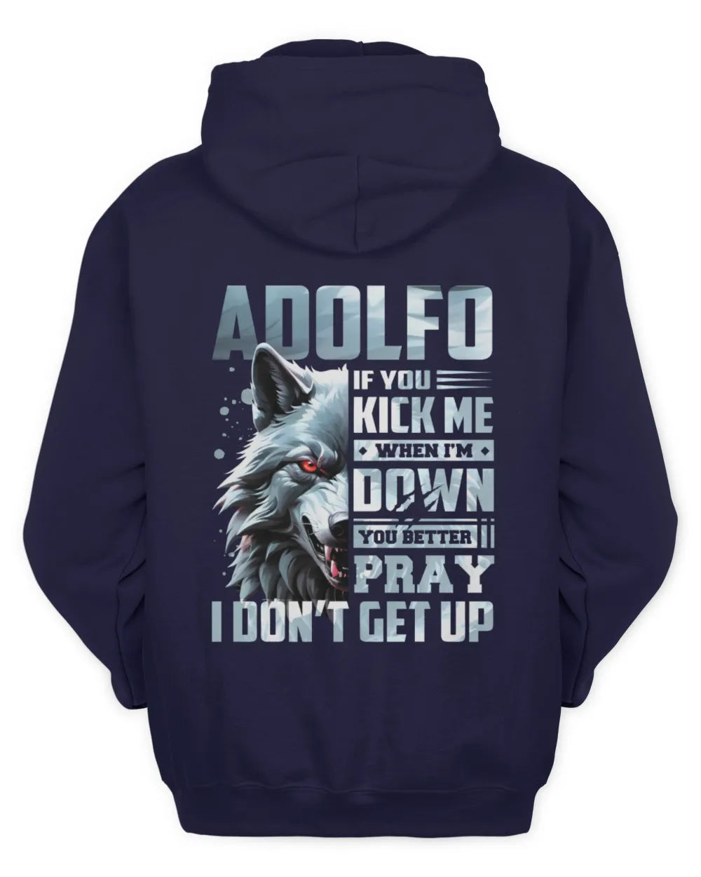 ADOLFO AP62-K4-666 - Personalized Fierce Wolf Quote Apparel “If You Kick Me When I’m Down, You Better Pray I Don’t Get Up” - Unisex Hoodie - Navy