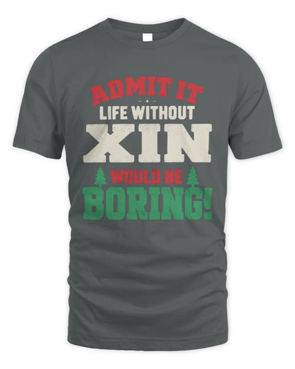 XIN P5 TH08 Christmas T-Shirt – “Life Without NAME Would Be Boring” - Unisex Standard T-Shirt - Charcoal