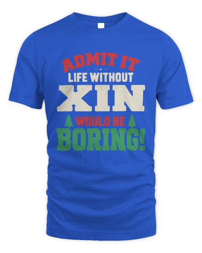 XIN P5 TH08 Christmas T-Shirt – “Life Without NAME Would Be Boring” - Unisex Standard T-Shirt - Royal