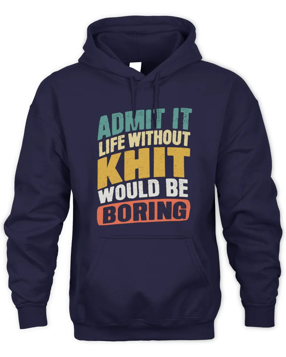 KHIT TP88-K4-229
Personalized Funny Quote Apparel “Life Without NAME Would Be Boring” - Unisex Hoodie - Navy